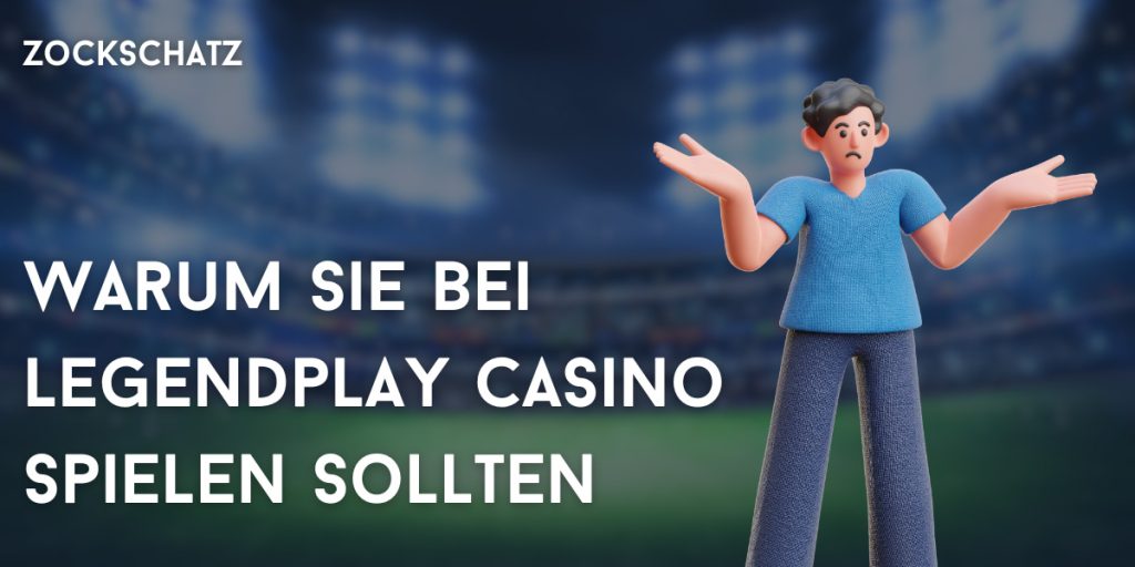 Warum Sie bei LegendPlay Casino spielen sollten 